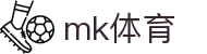 MK体育 - 中文赛事全覆盖 · MK Sports